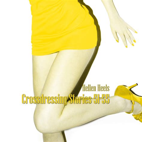 Crossdressing Stories 51-55 - Kindle edition by Heels, Hellen