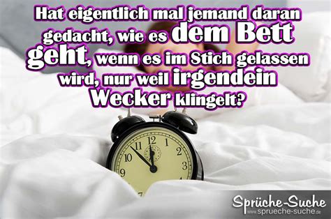 Betten sind nicht nur nützlich für die eigene. Sprüche Bett verlassen weil Wecker klingelt - Sprüche-Suche