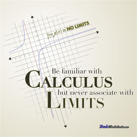 One of the best and most practical tools for practicing math skills is a worksheet. Be familiar with calculus, but never associate with limits ...