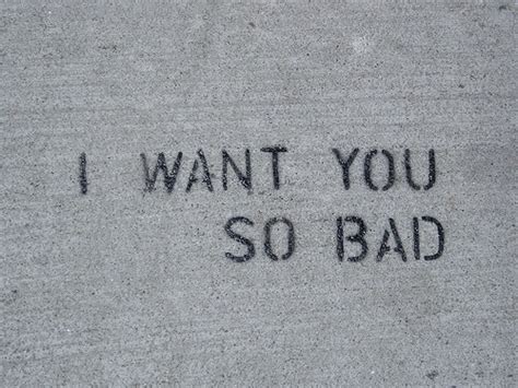 If you wanna get with me better make it fast. I Want You So Bad Pictures, Photos, and Images for ...