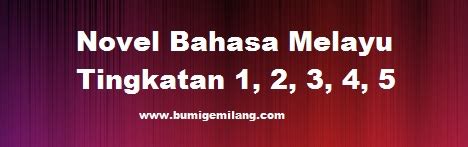 Nota novel tingkatan 2 2016. Bahasa Melayu : Novel Tingkatan 1, 2, 3, 4, 5