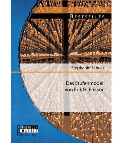 Einleitung in das psychosoziale stufenmodell des erikson in dem stufenmodell beschreibt erikson bewusst die verschiedenen lebensstufen in der entwicklung des menschen. Das Stufenmodell Von Erik H. Erikson: Buy Das Stufenmodell ...