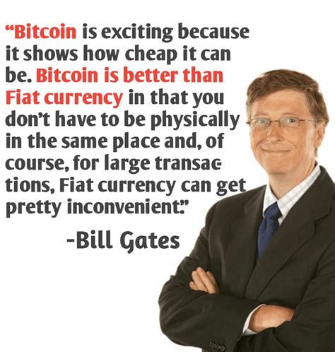 You sign up for an exchange, deposit money and with cryptocurrencies that do not accept regular or fiat money, the process is longer. Bill gates have a positive view on Bitcoin : CryptoCurrency