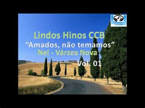 Muitas cifras dos hinos avulsos também pra você cantar no. Lindos Hinos CCB Cantados # AMADOS, NÃO TEMAMOS # Hinário ...