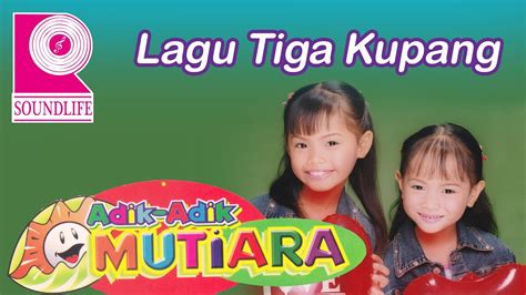 Minggu, 18 oktober 2020 14:10 Adik Adik Mutiara - Lagu Tiga Kupang - YouTube