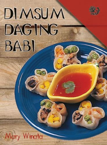 Resep dim sum dapat mempermudah anda semua dalam mempelajari apa saja jenis dimsum dan dapat di jadikan tambahan resep. Dimsum Daging Babi - Gramedia Pustaka Utama