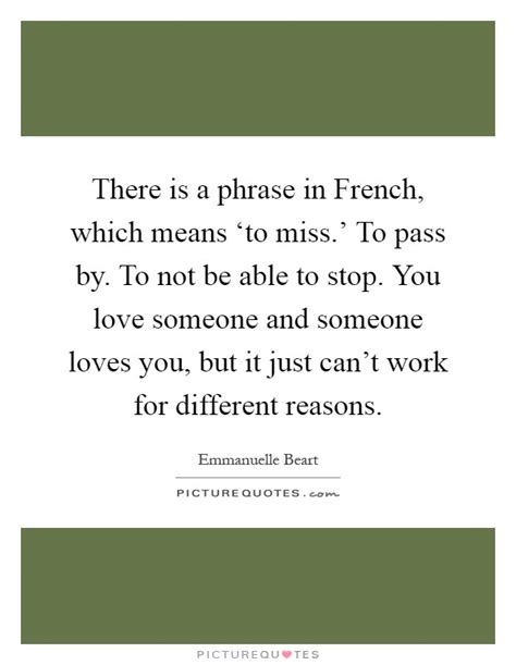 This collection of i miss you quotes, messages and poems represent how someone would feel when they are far away from their partners. There is a phrase in French, which means 'to miss.' To... | Picture Quotes