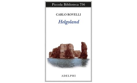 Rovelli's new book, helgoland, attempts to explain the maddeningly difficult theory of quantum mechanics. HELGOLAND | Carlo Rovelli | Blue Room