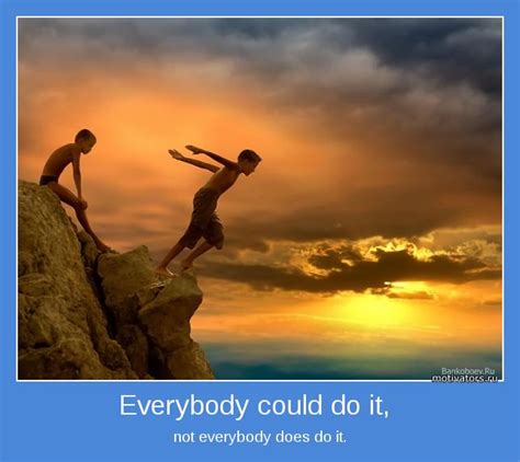 If it was easy everybody would do it. Everybody could do it, | Позитивные мотиваторы