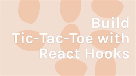 React Hooks Tutorial [Build a Tic-Tac-Toe Game] - Full ...
