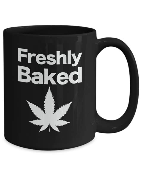 Check spelling or type a new query. Marijuana Mug - Black Coffee Cup - Funny Gift, Freshly Baked, Drugs, Pot, Weed, | eBay