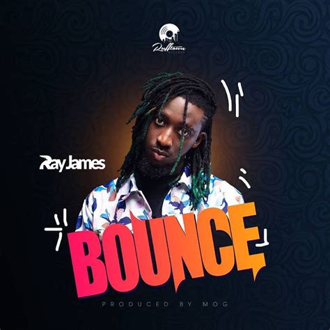 Listen and share your thoughts below! Download MP3: Ray James - Bounce (Prod. By MOG Beatz)
