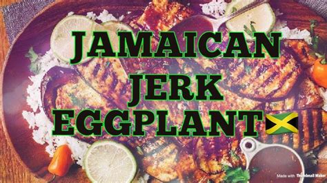 Still not sure about eggplant ? How To Make Jamaican Jerk Grilled Eggplant - YouTube