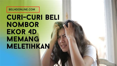 Cara kira nombor 4d 2018; Curi-Curi Beli Nombor Ekor 4D Memang Meletihkan