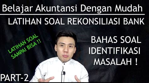 Langkah termudah untuk mulai mengisi saldo awal dengan cara mengimport data awal secara massal adalah saat anda pertama kali membuat database accurate online. Contoh Soal Rekonsiliasi Bank Yang Mudah - SOALNA