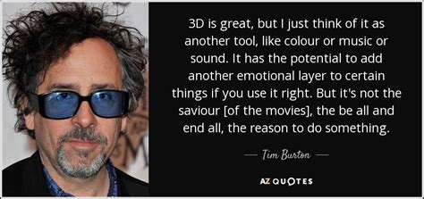 Enjoy the top 116 famous quotes, sayings and quotations by tim burton. 100 QUOTES BY TIM BURTON PAGE - 6 | A-Z Quotes