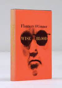 These papers were written primarily by students and provide critical analysis of wise blood by flannery o'connor. Wise Blood by O'CONNOR, Flannery - 1962