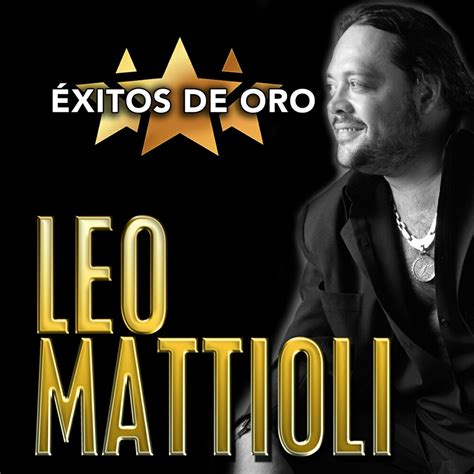 Find the latest tracks, albums, and images from leo mattioli. Leo Mattioli - Éxitos de Oro