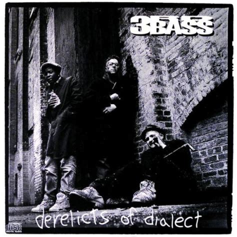 3rd bass would go on to release a remix ep entitled cactus revisited (1990) and then follow it up with derelicts of dialect (1991), which for if nothing else, 3rd bass showed the power of music can overcome personal feelings. 3rd Bass - Derelicts of Dialect - Reviews - Album of The Year