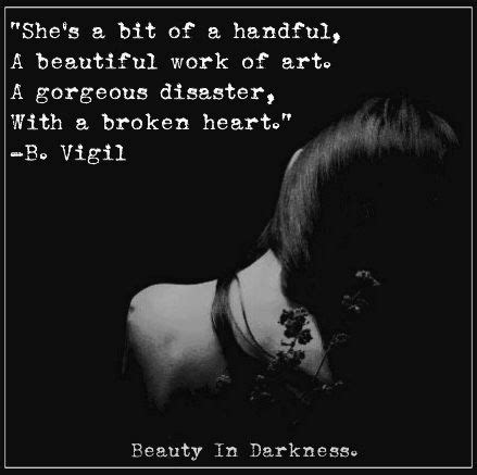 For the past 25 years, i've compiled meaningful quotes i come across that are especially impactful not only in my personal pursuit of greatness, but to those that i've had the pleasure of working with. "She's a bit of a handful, A beautiful work of art. A ...