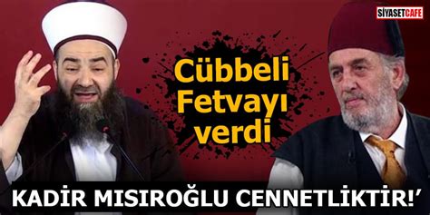 Mısıroğlu'nun cenazesi 6 mayıs 2019'da çamlıca camii 'nde kılınan cenaze namazının ardından üsküdar 'daki nasuhi mehmet efendi camii haziresine defnedildi. Cübbeli Fetvayı verdi: Kadir Mısıroğlu cennetliktir!
