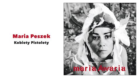 Her musical style is mainly considered pop, punk, polish pop, polish punk and classic polish pop. Maria Peszek - Kobiety Pistolety (Official Audio) - YouTube