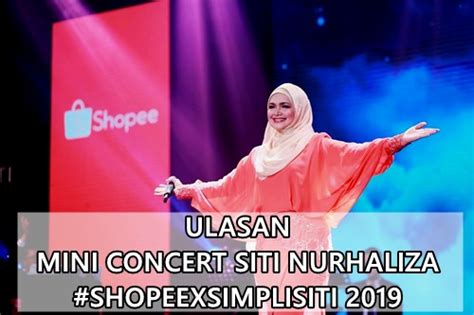 Merupakan konsert solo pertama siti nurhaliza dalam kerjaya muzik beliau. Ulasan Mini Concert Siti Nurhaliza #ShopeeXSimplysiti 2019 ...