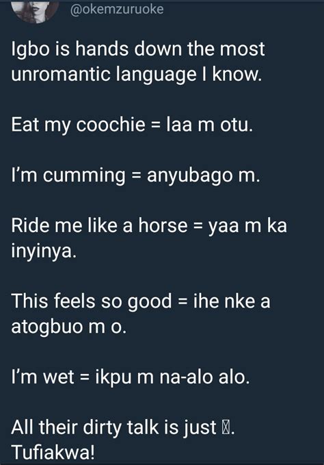 Dirty talk doesn't need to be restricted to just the bedroom. Lady says Igbo language is very unromantic as she shares ...