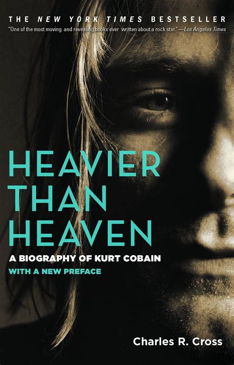 Kurt cobain was born on february 20th, 1967. Heavier Than Heaven: A Biography of Kurt Cobain: Charles R ...