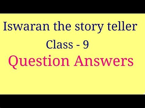 What effect does he want to create in his listeners? Iswaran the story teller question answer | momets chapter ...