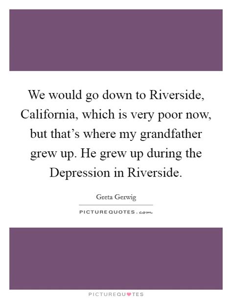 He told metro growing up very poor, constantly surrounded by drugs and prostitution, is what helps to keep him grounded when hollywood starts to feel her lifestyle is now one of lavishness, but jennifer lopez, who grew up in the bronx, was once poor and miserable. We would go down to Riverside, California, which is very poor... | Picture Quotes