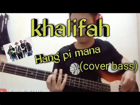 E minorem hang pi mana pi mana pi mana pi mana b minorbm hang pi mana pi mana pi mana pi mana a minoram hang pi rap: Khalifah - Hang pi mana ( cover bass) - YouTube