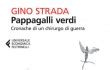 Feltrinelli, 1999) è un diario di guerra, né più né meno. Gino Strada | Pappagalli verdi. Cronache di un chirurgo di ...