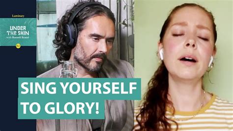 In this documentary brand challenges conventional theory and practice as well. Sing Yourself To Glory! | Russell Brand Podcast - YouTube