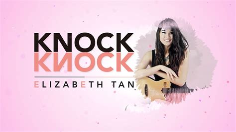 Lirik lagu knock knock ini ditulis oleh michael wai keong chan dan ahmad faizal bin mohd tahir. Elizabeth Tan - Knock Knock (Official Lyric Video) - YouTube