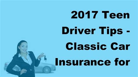 Maybe you would like to learn more about one of these? 2017 Teen Driver Tips | Classic Car Insurance for Young Drivers - YouTube