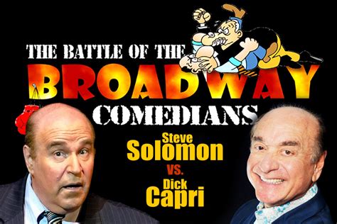 If you're trying to find out the names of famous british comedians then this list is the. Battle of the Broadway Comedians starring Steve Solomon ...