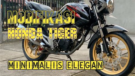 Modifikasi honda tiger caferacer dengan menggunakan tangki replica honda cb650/750, namun dengan sedikit keluar dari pakem caferacer semua material dan par. HONDA TIGER MODIF MINIMALIS ELEGAN #3 - YouTube