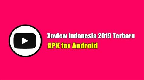 Xnview indonesia apk video download free sekarang ini sudah mendapatkan update yang ke 2020. Xnview-Indonesia-2019-Apk | Apkburst