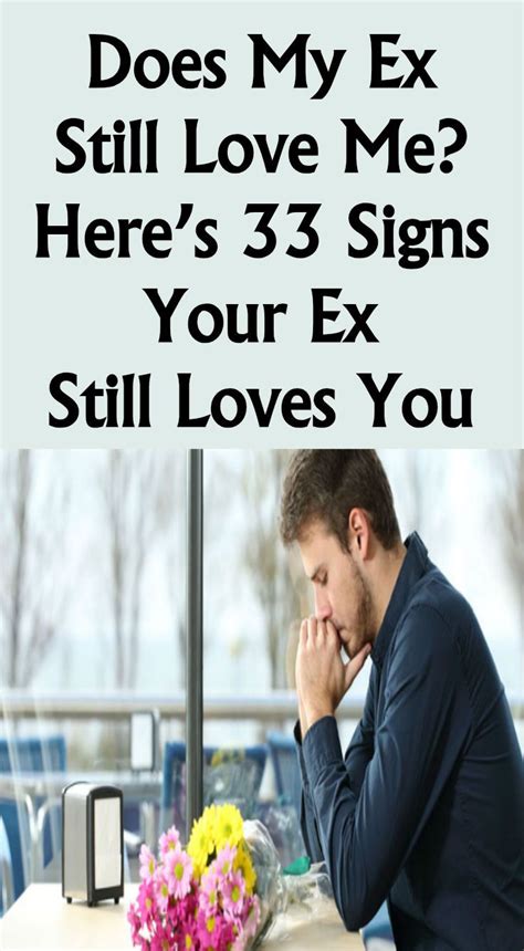 One woman's love letter says just that. Does My Ex Still Love Me? Here's 33 Signs Your Ex Still ...