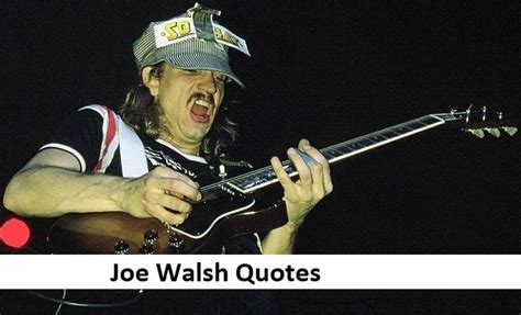 Joe walsh was born on november 20, 1947 in wichita, kansas, usa as joseph fidler walsh. 11 Joe Walsh Quotes - Classic Rock Music News