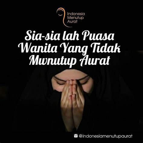 Manakan tidak takut, solat adalah tiang agama dan merupakan ibadah yang pertama disyariatkan dan yang paling akhir sekali ditinggalkan kepada manusia. PUASA WANITA TIDAK BERJILBAB TIDAK DITERIMA. Benarkah ...