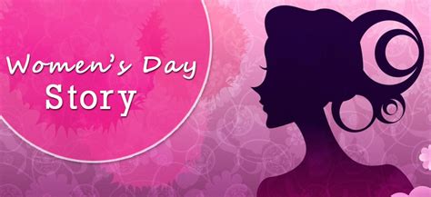 March 8th is the annual international women's day event. Women's Day Story - International Women's Day Stories ...