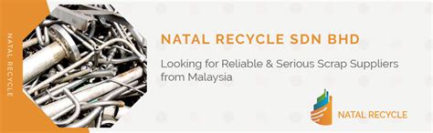 We are a business unit trading in the products and services indicated. Natal Recycle Sdn Bhd Kuala Lumpur | Scrap Buyers