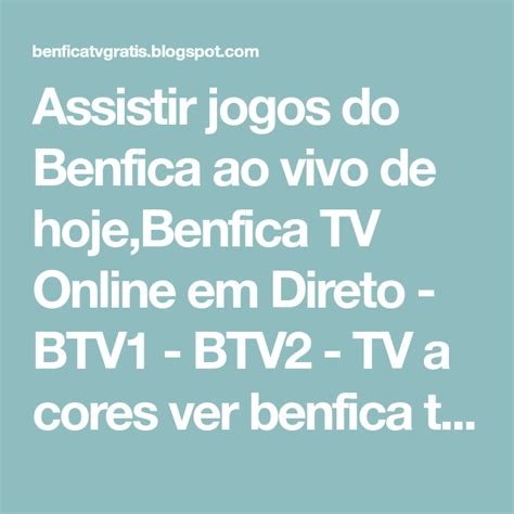 Benfica entrou muito bem no jogo e chegou ao golo com naturalidade. Assistir jogos do Benfica ao vivo de hoje,Benfica TV ...