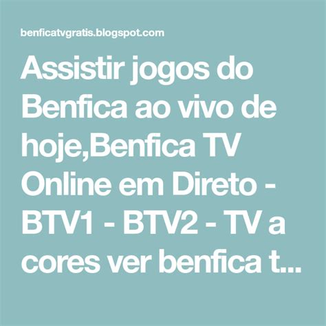 No jornal de notícias online acompanhe as notícias, os vídeos, os áudios e as infografias de toda a actualidade nacional, internacional e local. Assistir jogos do Benfica ao vivo de hoje,Benfica TV Online em Direto - BTV1 - BTV2 - TV a cores ...