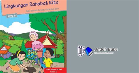 (2014) buku guru kelas ii sd/mi tematik terpadu kurikulum 2013 tema 4: Buku Tema 8: Lingkungan Sahabat Kita Kelas 5 SD/MI K.13 ...
