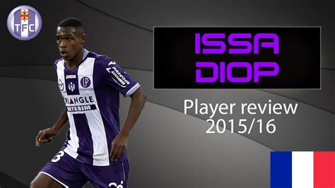 Sondé à plusieurs reprises par aliou cissé, issa diop ancien capitaine de toulouse a 21 ans, issa diop figure parmi les défenseurs centraux les plus prometteurs du football français, et pour s'aguerrir et continuer à progresser. Issa Diop | Toulouse FC | Player review 2015/16 | Goals ...