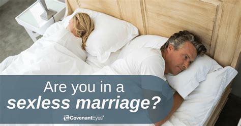 A sexless marriage is a marital union in which little or no sexual activity occurs between the two spouses. 8 Common Reasons for a Sexless Marriage - Covenant Eyes