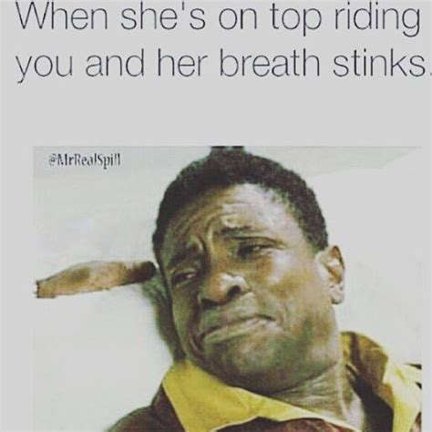 I say i don't have it and you rush in and say nope, you don't know that sounds. My Girlfriend Has Really Bad Breath: How Do I Tell Her ...